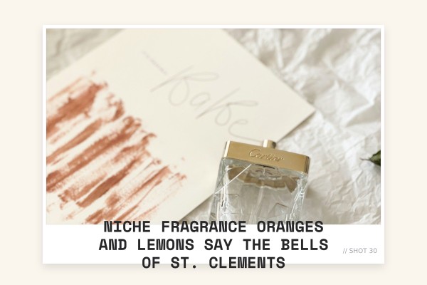 Niche Fragrance - Oranges and Lemons Say The Bells of St. Clements